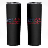Heated All The Time Rivalry Occasionally Skinny Tumbler Funny Quote Humor