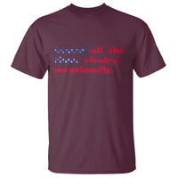 Heated All The Time Rivalry Occasionally T Shirt Funny Quote Humor