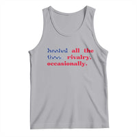 Heated All The Time Rivalry Occasionally Tank Top Funny Quote Humor
