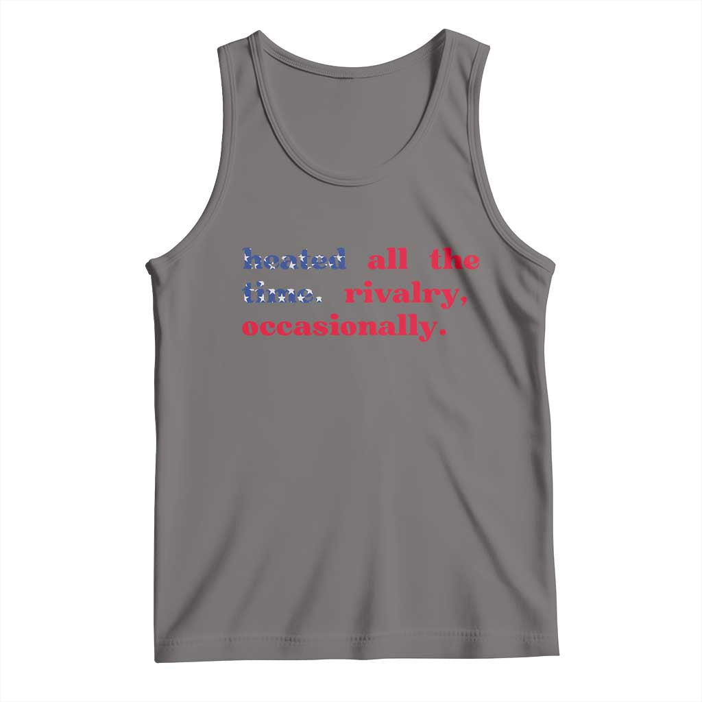 Heated All The Time Rivalry Occasionally Tank Top Funny Quote Humor