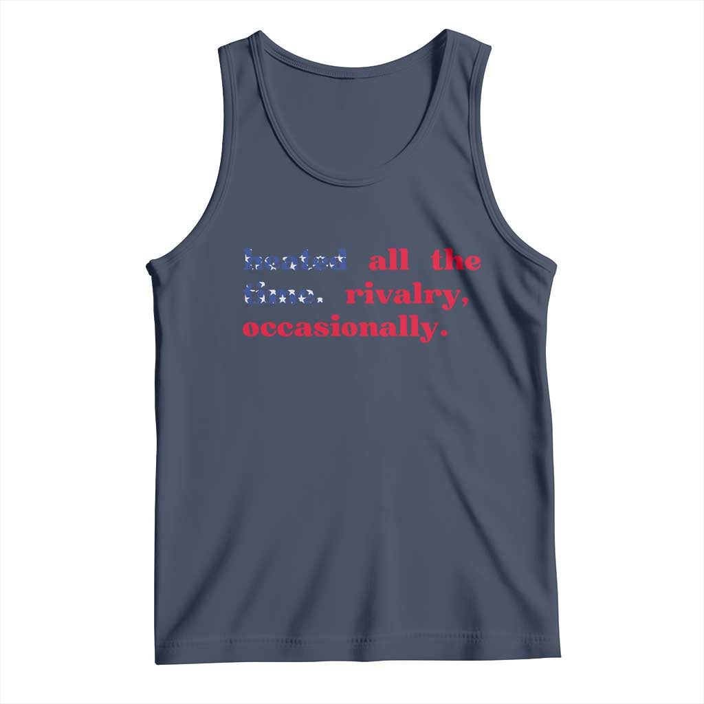 Heated All The Time Rivalry Occasionally Tank Top Funny Quote Humor
