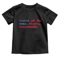 Heated All The Time Rivalry Occasionally Toddler T Shirt Funny Quote Humor