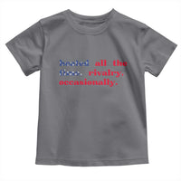 Heated All The Time Rivalry Occasionally Toddler T Shirt Funny Quote Humor