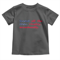 Heated All The Time Rivalry Occasionally Toddler T Shirt Funny Quote Humor