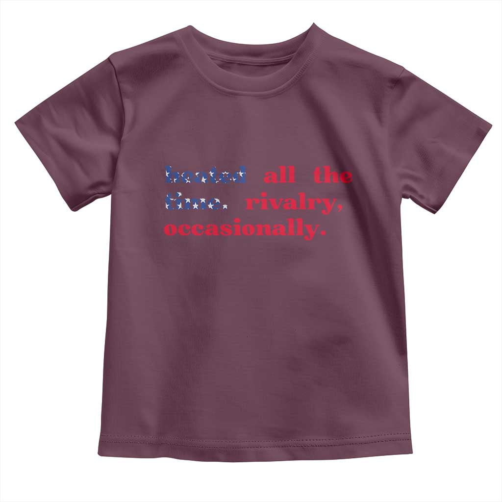 Heated All The Time Rivalry Occasionally Toddler T Shirt Funny Quote Humor
