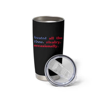 Heated All The Time Rivalry Occasionally Tumbler Cup Funny Quote Humor