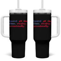 Heated All The Time Rivalry Occasionally Tumbler With Handle Funny Quote Humor