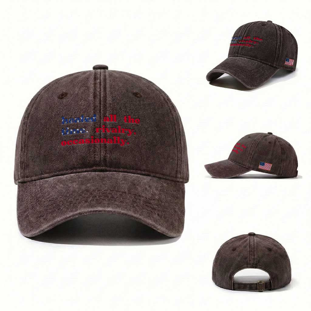 Heated All The Time Rivalry Occasionally Washed Cotton Baseball Cap Funny Quote Humor