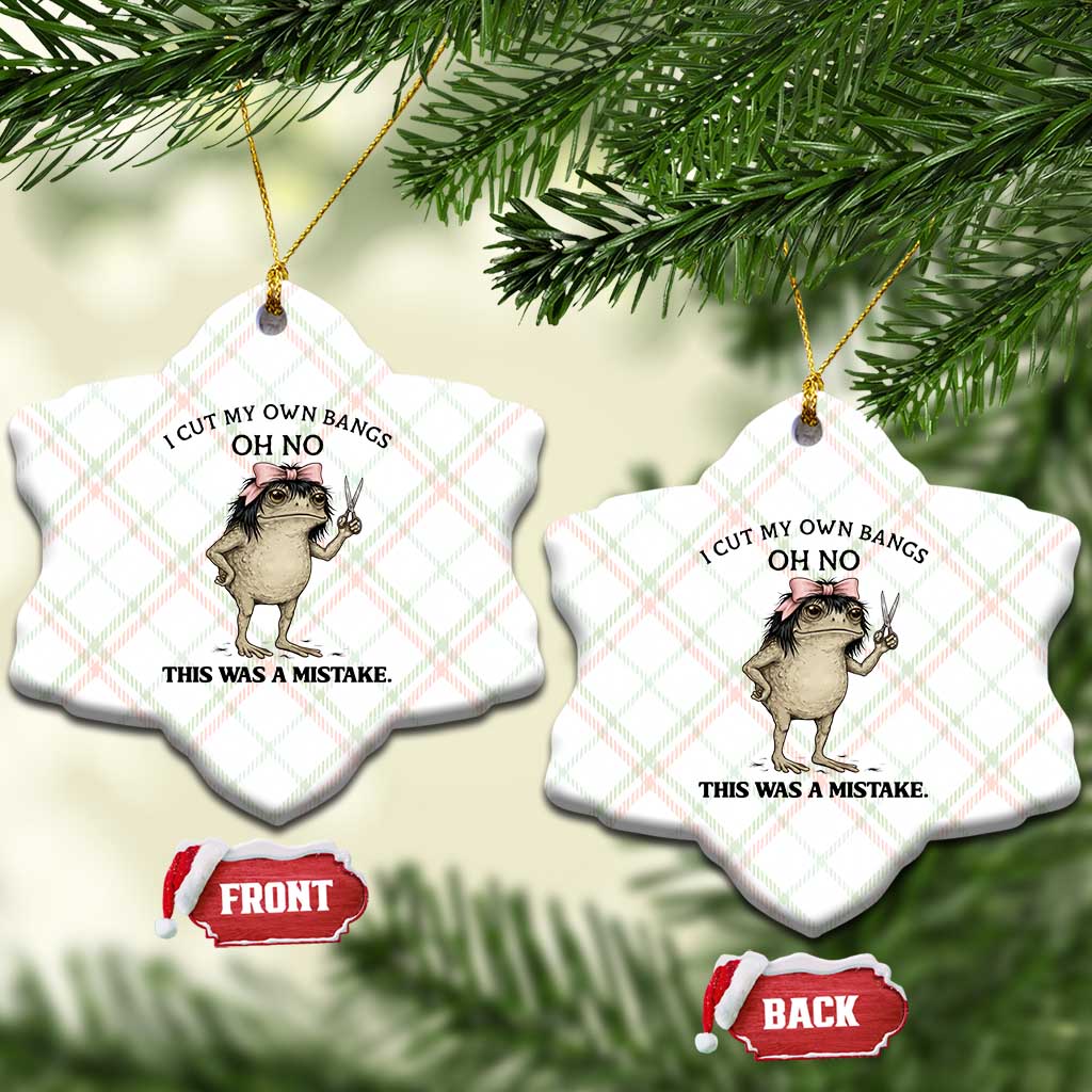 I Cut My Own Bangs Ceramic Ornament Funny Frog Meme