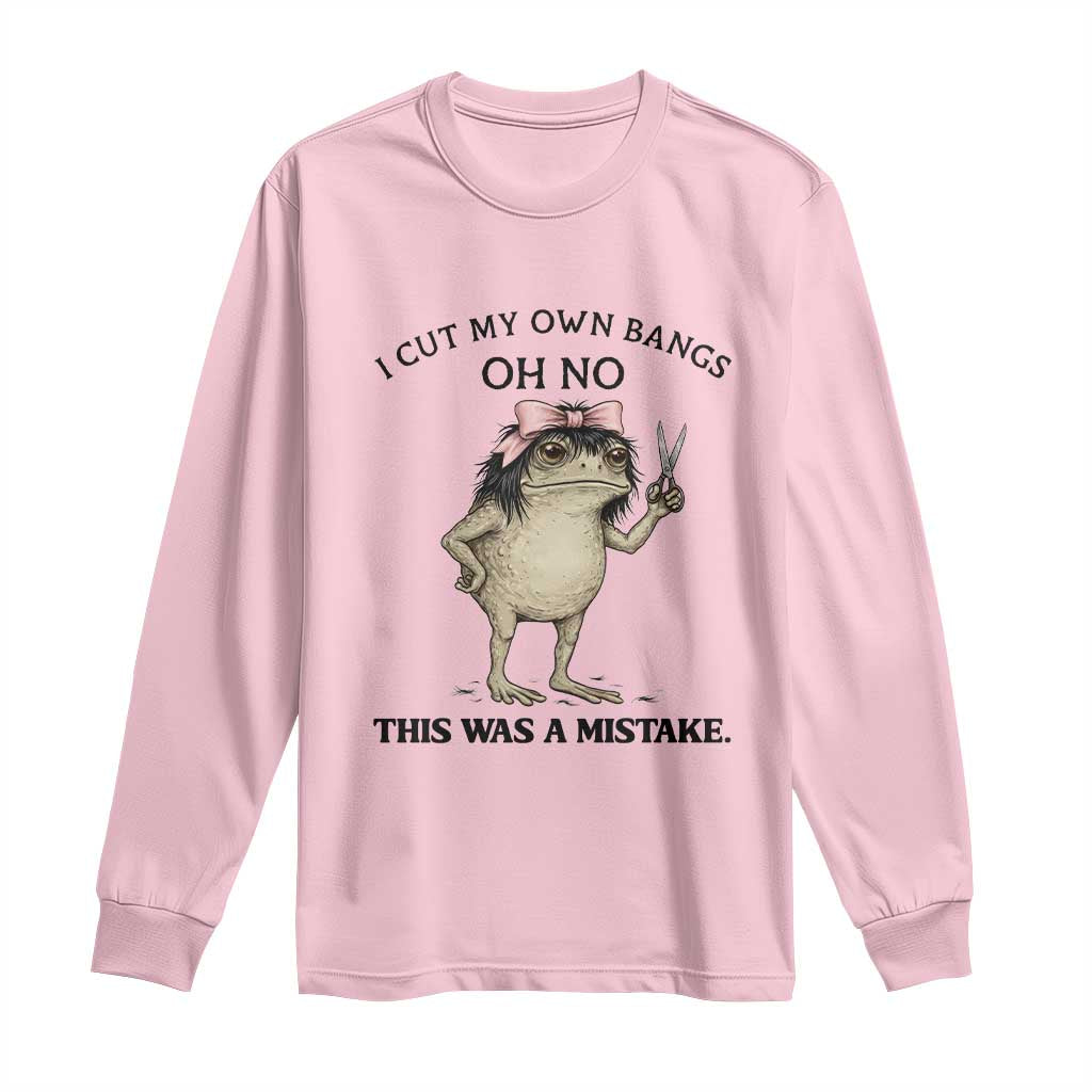 I Cut My Own Bangs Long Sleeve Shirt Funny Frog Meme