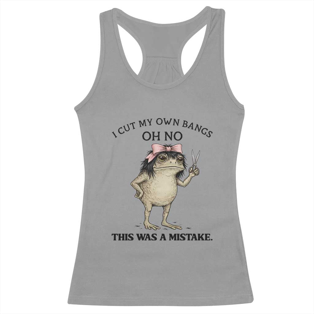 I Cut My Own Bangs Racerback Tank Top Funny Frog Meme