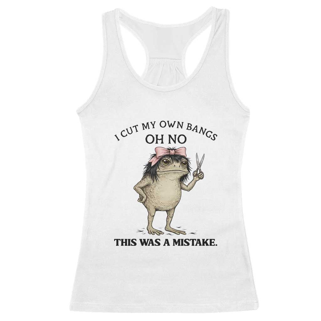I Cut My Own Bangs Racerback Tank Top Funny Frog Meme