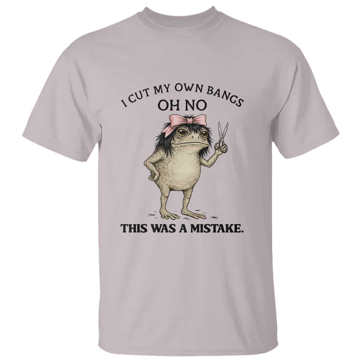 I Cut My Own Bangs T Shirt Funny Frog Meme