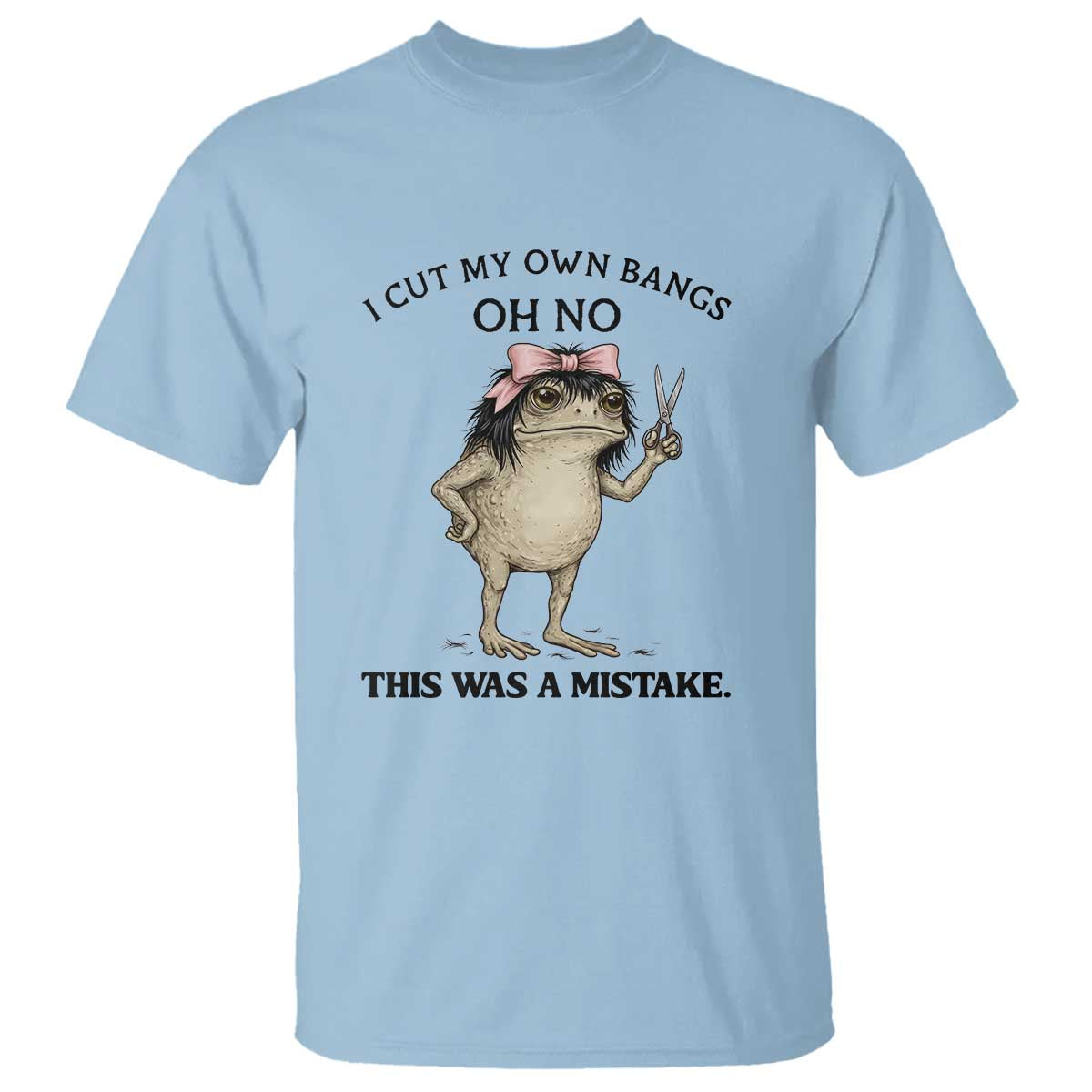 I Cut My Own Bangs T Shirt Funny Frog Meme