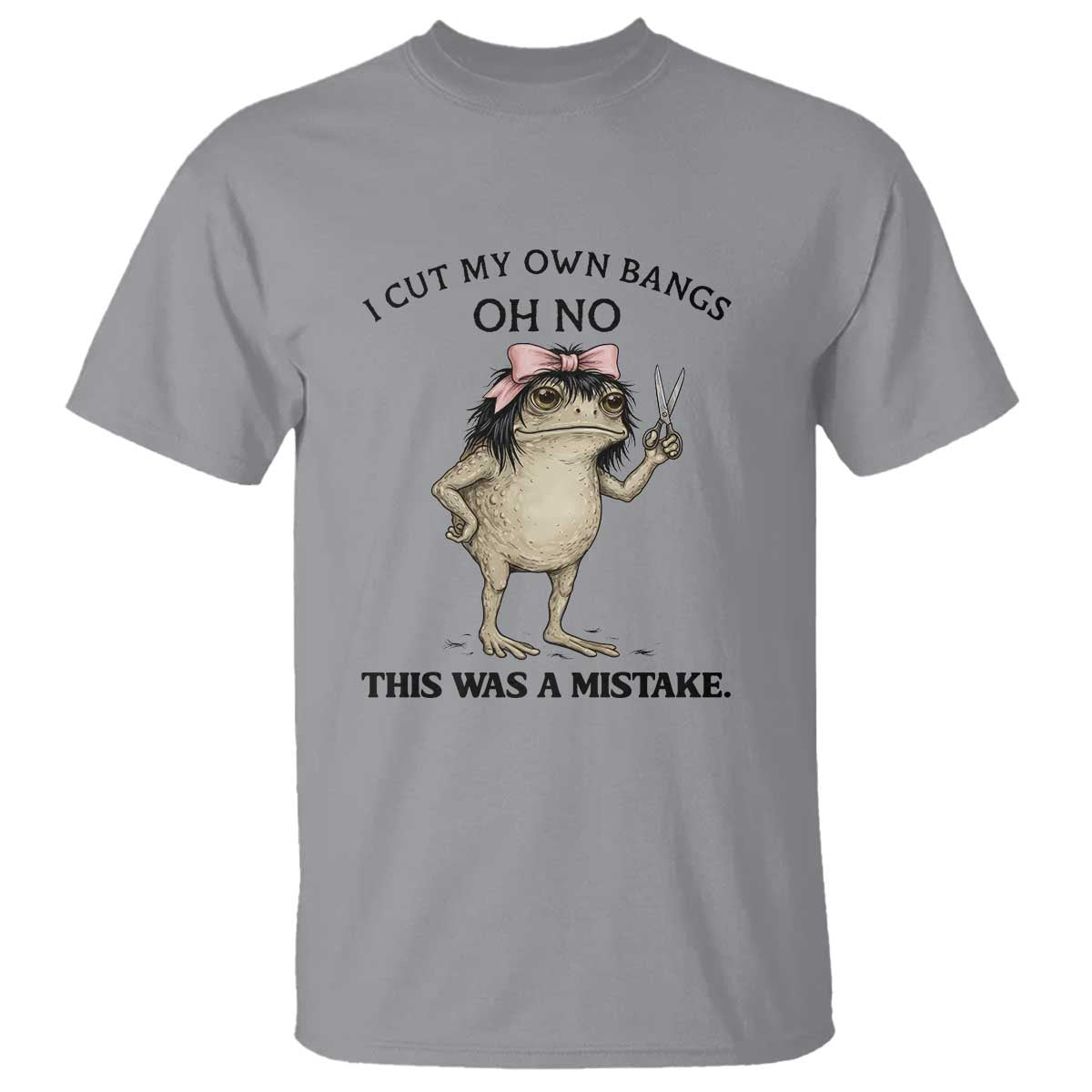 I Cut My Own Bangs T Shirt Funny Frog Meme