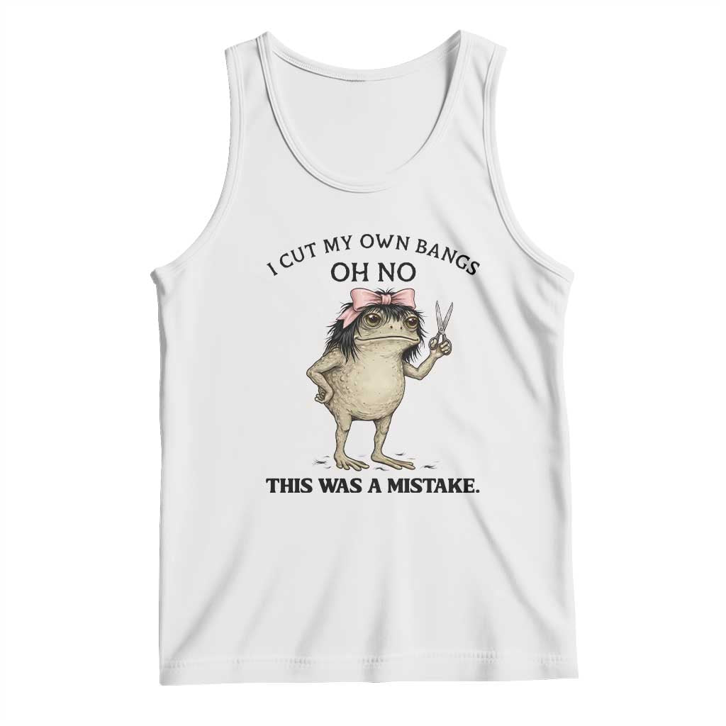 I Cut My Own Bangs Tank Top Funny Frog Meme