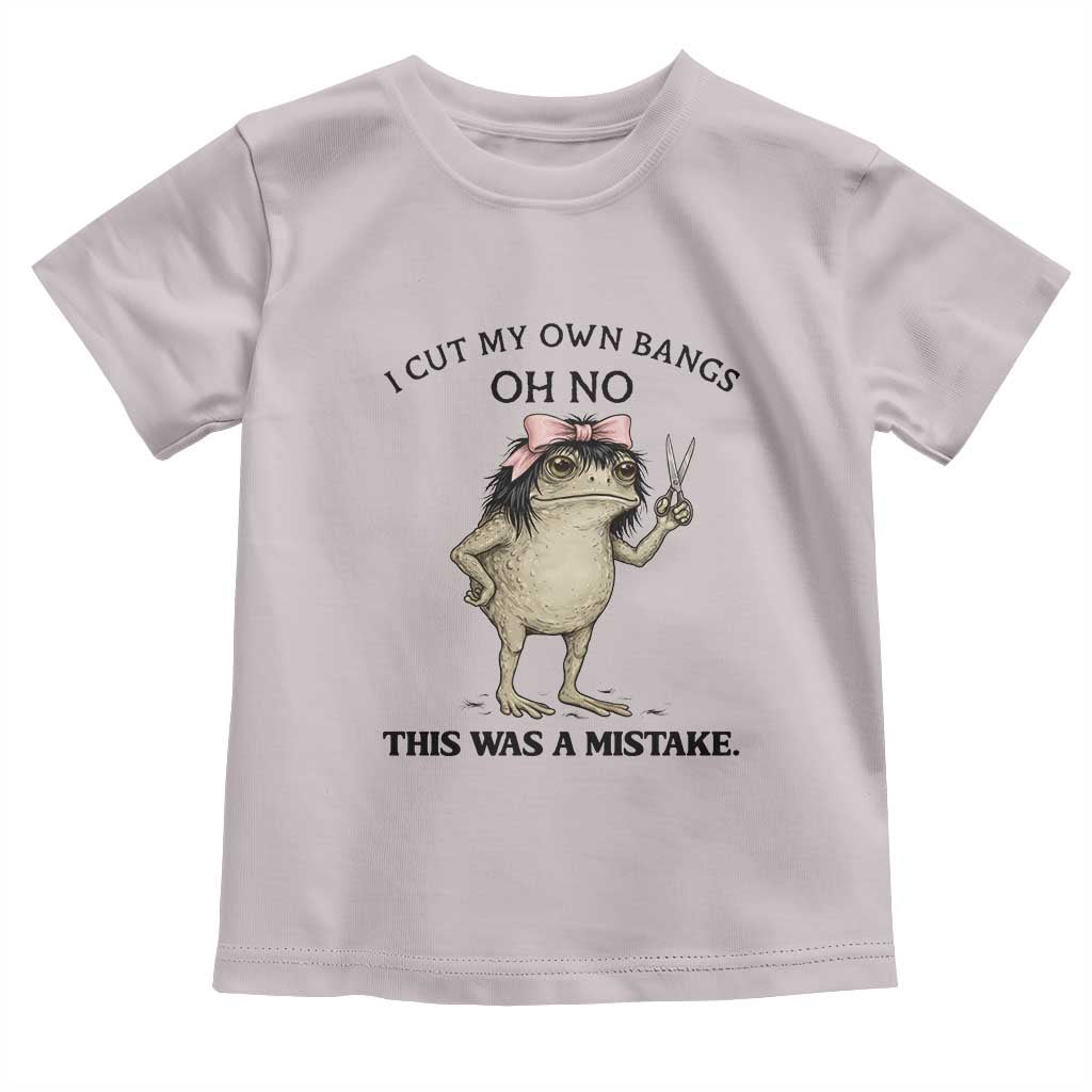 I Cut My Own Bangs Toddler T Shirt Funny Frog Meme