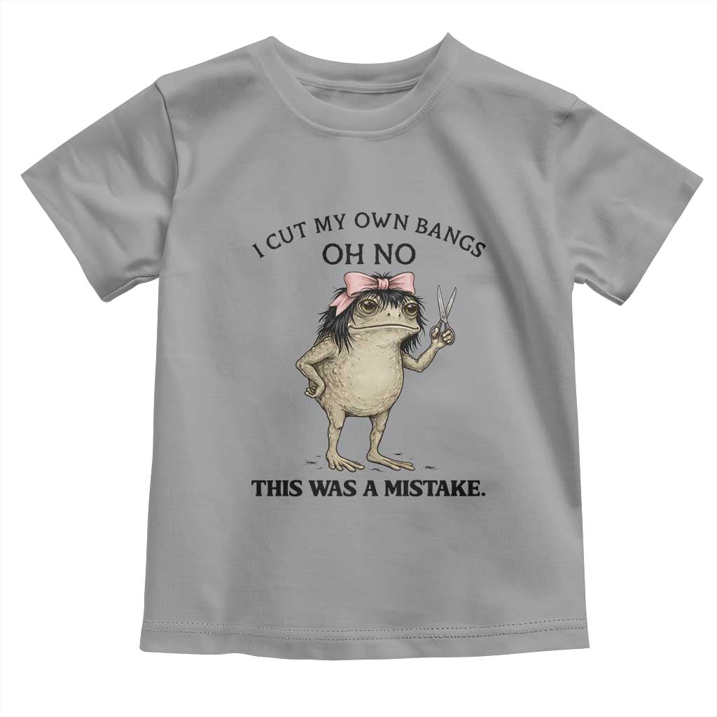 I Cut My Own Bangs Toddler T Shirt Funny Frog Meme