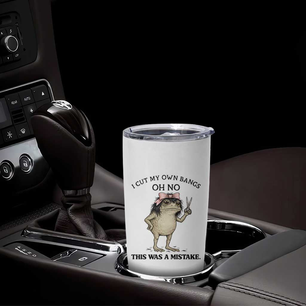 I Cut My Own Bangs Tumbler Cup Funny Frog Meme