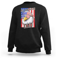 All American Dad 4th of July Sweatshirt Daddy Eagle USA