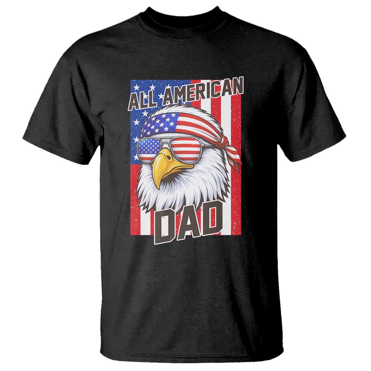 All American Dad 4th of July T Shirt Daddy Eagle USA