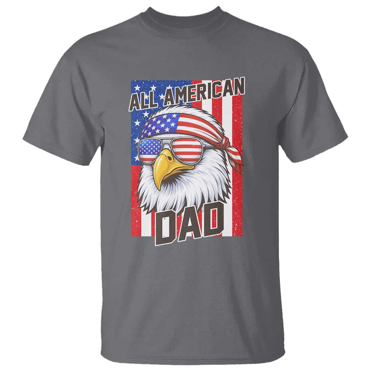 All American Dad 4th of July T Shirt Daddy Eagle USA