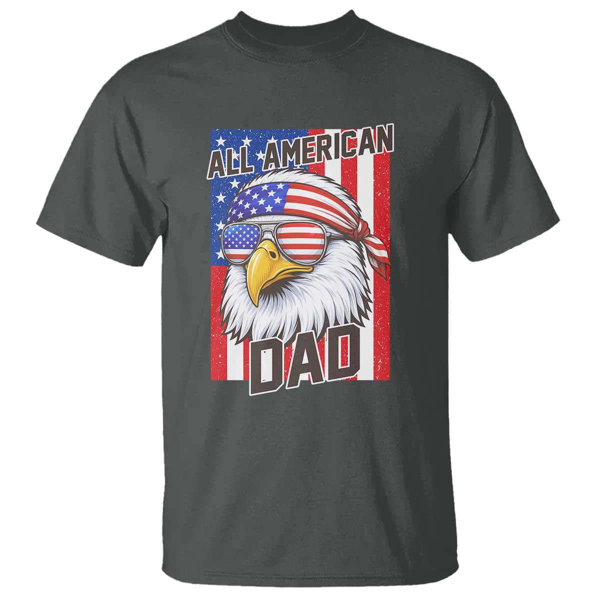 All American Dad 4th of July T Shirt Daddy Eagle USA