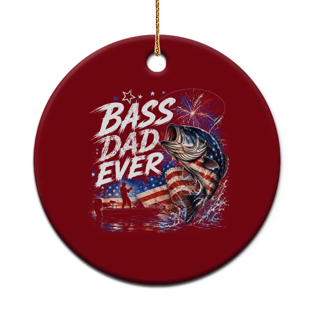 Bass Dad Ever Fishing Ceramic Ornament Patriotic Dad Birthday 4th Of July Gifts
