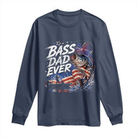 Bass Dad Ever Fishing Long Sleeve Shirt Patriotic Dad Birthday 4th Of July Gifts