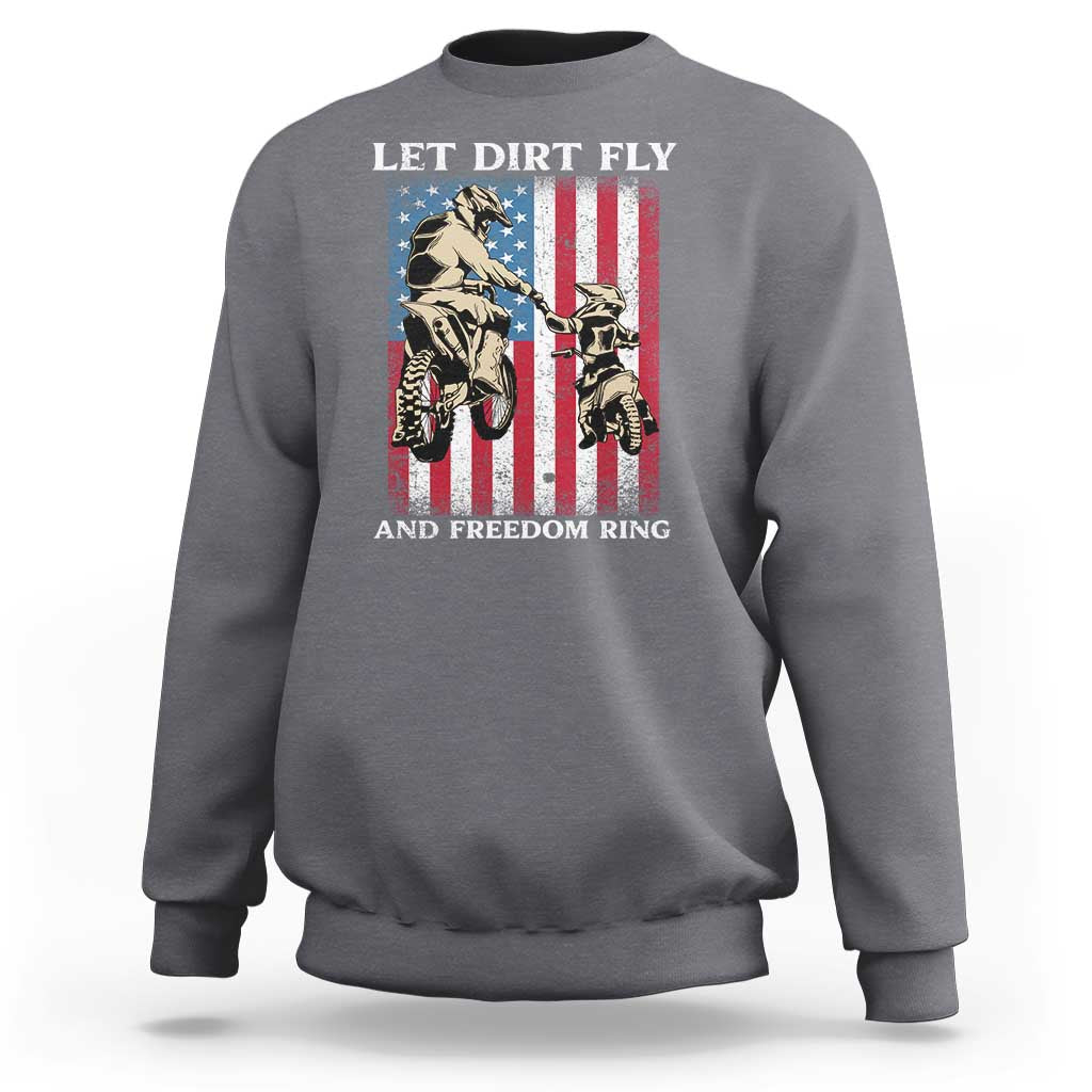 Let Dirt Fly And Freedom Ring Sweatshirt 4th of July Dirt Bike American Flag