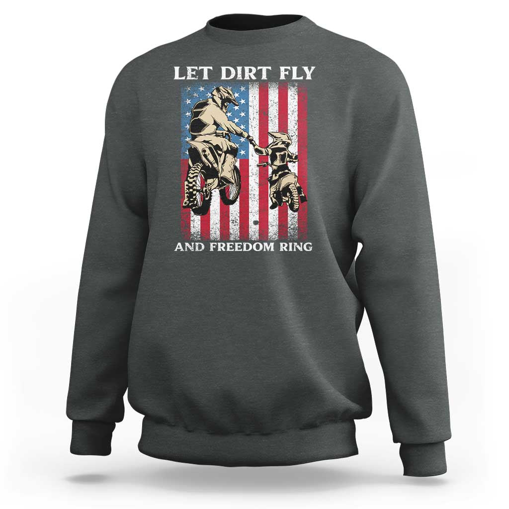 Let Dirt Fly And Freedom Ring Sweatshirt 4th of July Dirt Bike American Flag