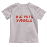 Hot Wife Summer Toddler T Shirt Funny Newlywed