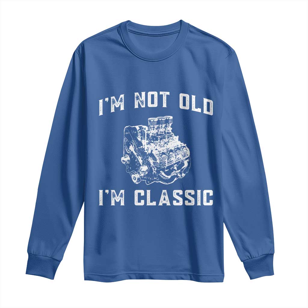I'm Not Old I'm Classic Long Sleeve Shirt Flathead V8 Engine Silhouette