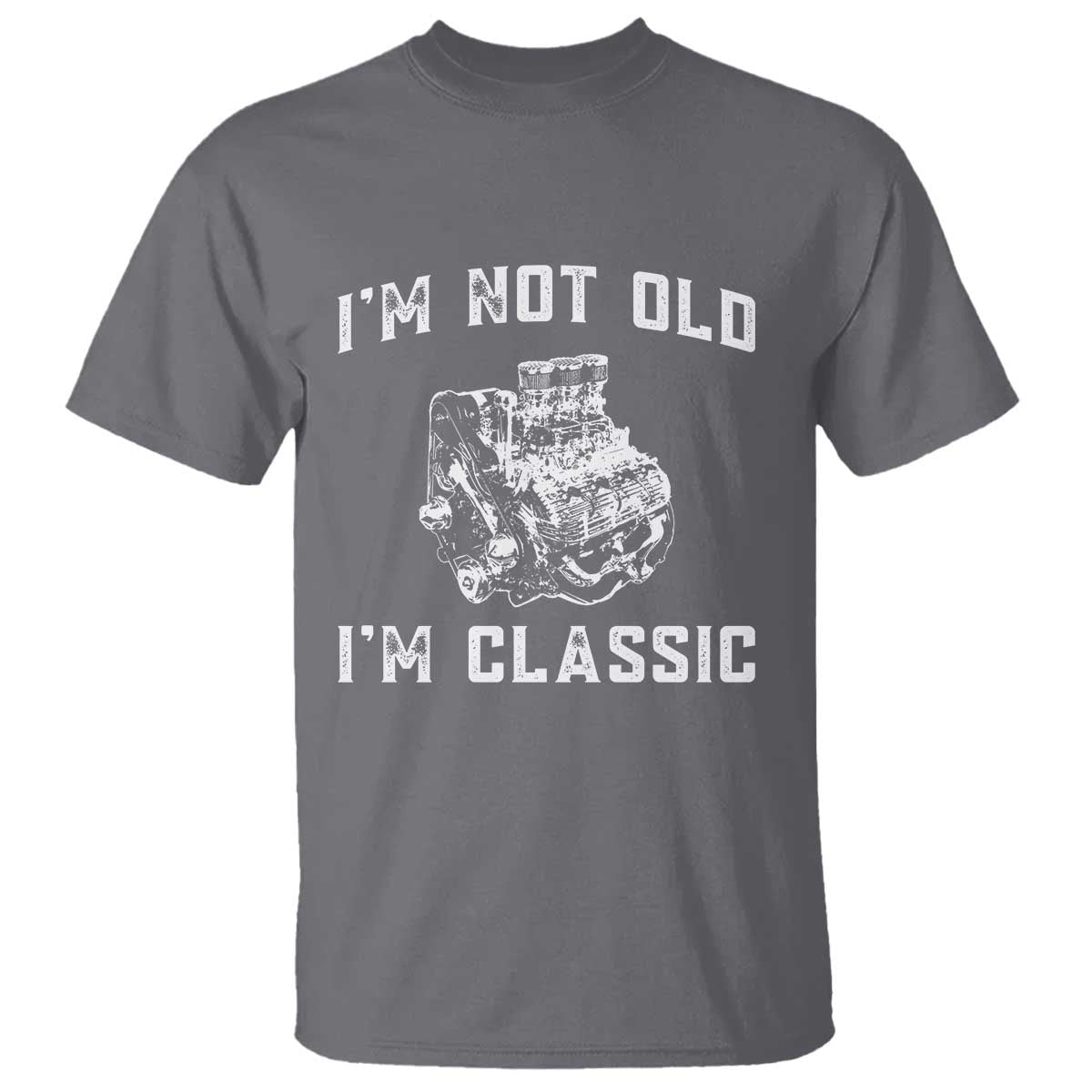 I'm Not Old I'm Classic T Shirt Flathead V8 Engine Silhouette
