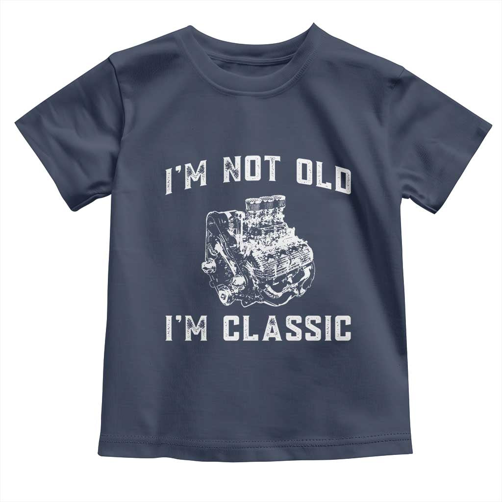 I'm Not Old I'm Classic Toddler T Shirt Flathead V8 Engine Silhouette
