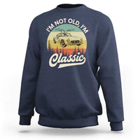 I'm Not Old I'm Classic Sweatshirt Retro Sports Car Euro Classic