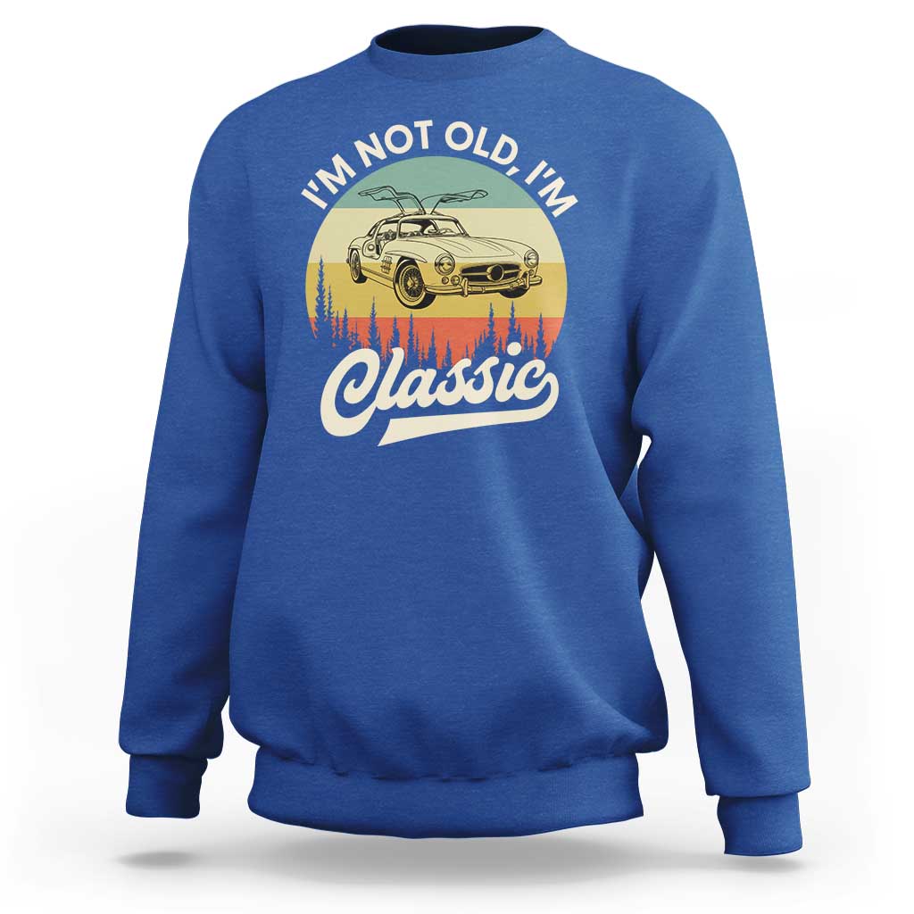 I'm Not Old I'm Classic Sweatshirt Retro Sports Car Euro Classic