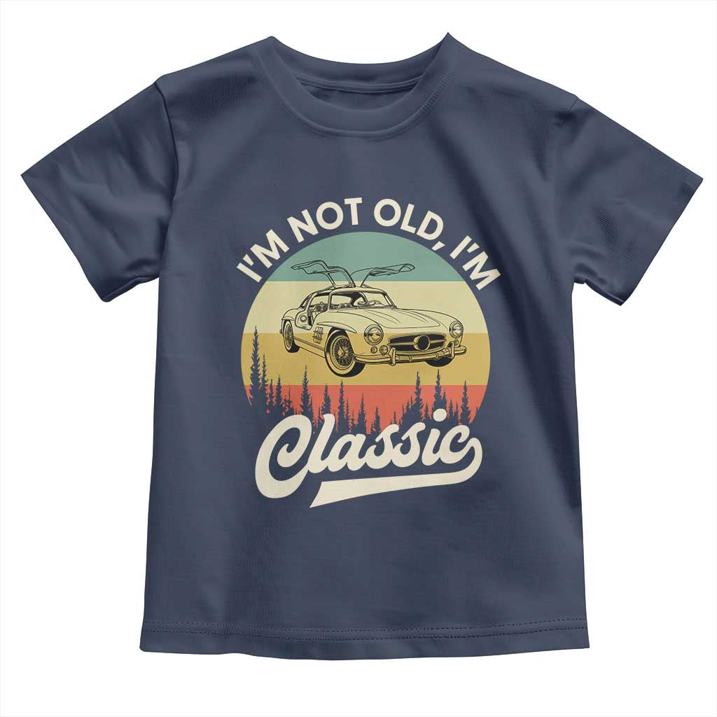 I'm Not Old I'm Classic Toddler T Shirt Retro Sports Car Euro Classic