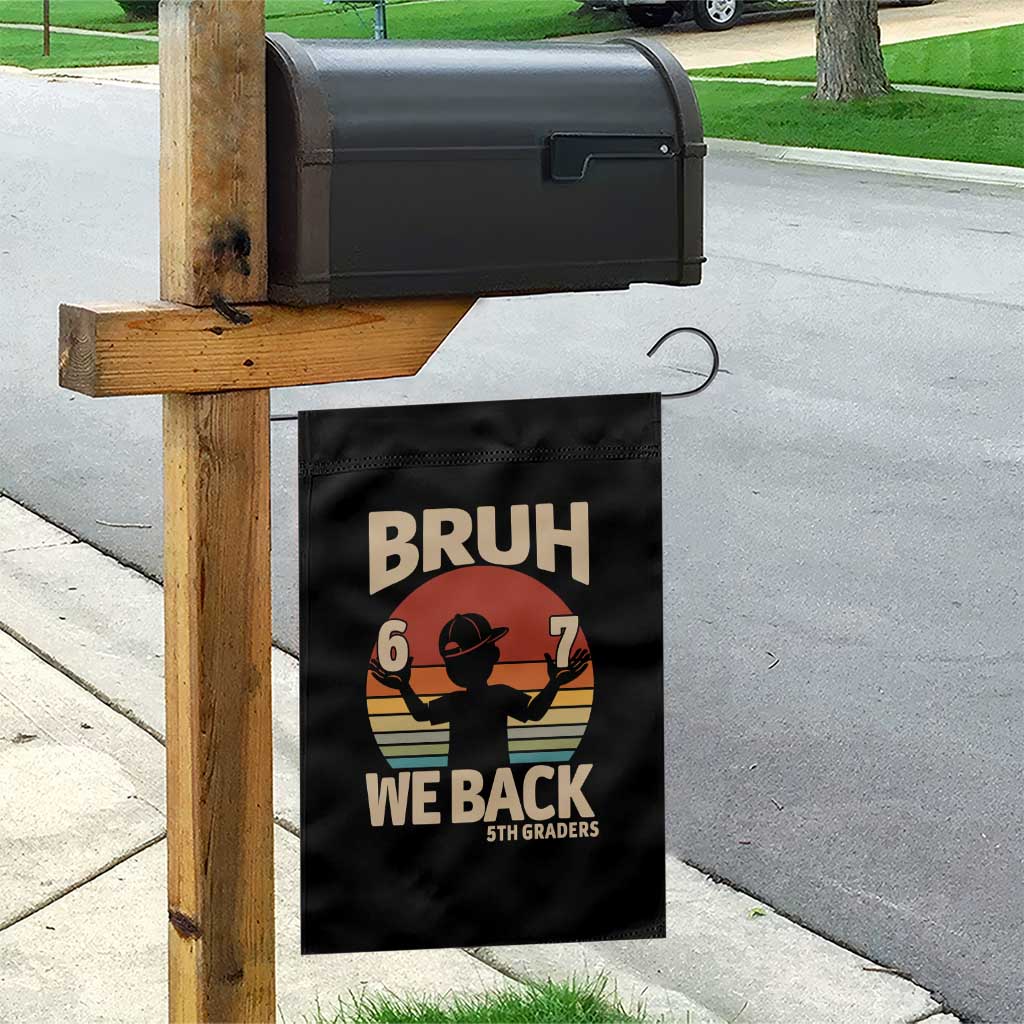 Bruh We Back Garden Flag Back to School 5th Grade 6 7 First Day School