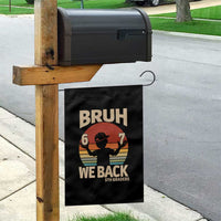Bruh We Back Garden Flag Back to School 5th Grade 6 7 First Day School