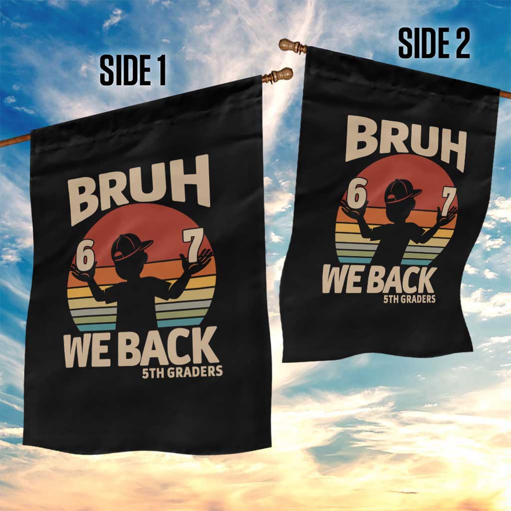 Bruh We Back Garden Flag Back to School 5th Grade 6 7 First Day School