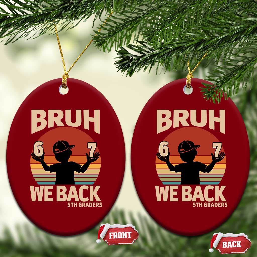 Bruh We Back Ceramic Ornament Back to School 5th Grade 6 7 First Day School
