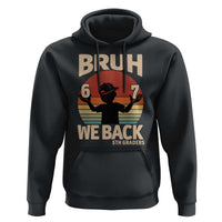 Bruh We Back Hoodie Back to School 5th Grade 6 7 First Day School