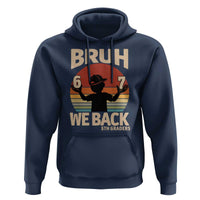 Bruh We Back Hoodie Back to School 5th Grade 6 7 First Day School