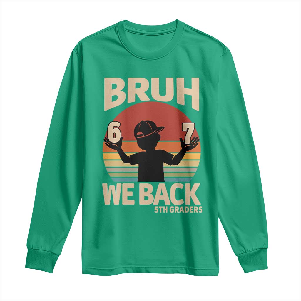 Bruh We Back Long Sleeve Shirt Back to School 5th Grade 6 7 First Day School