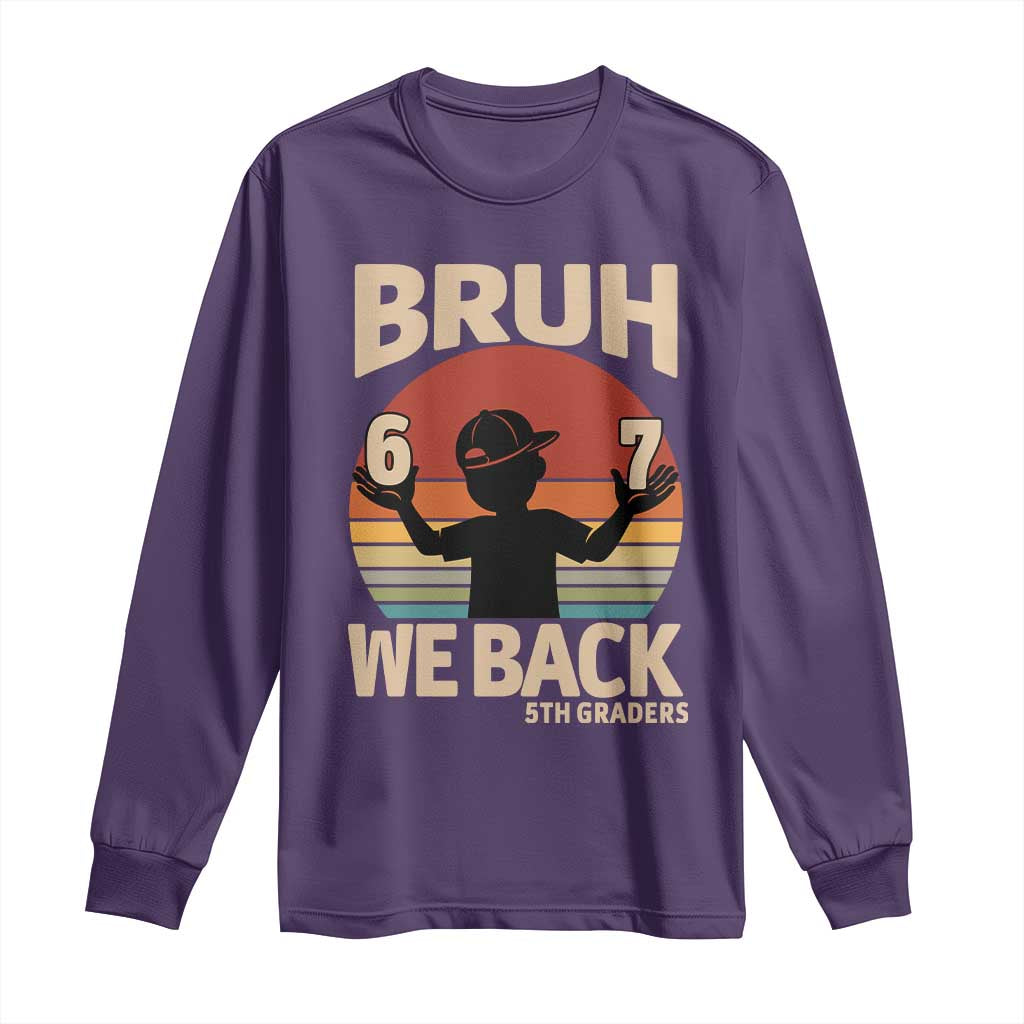 Bruh We Back Long Sleeve Shirt Back to School 5th Grade 6 7 First Day School