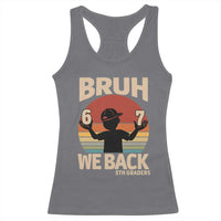 Bruh We Back Racerback Tank Top Back to School 5th Grade 6 7 First Day School