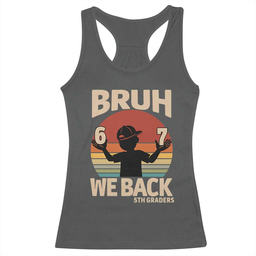 Bruh We Back Racerback Tank Top Back to School 5th Grade 6 7 First Day School