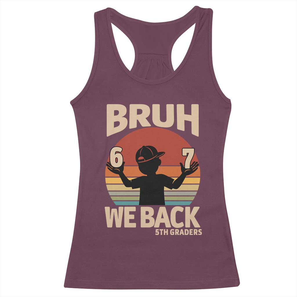 Bruh We Back Racerback Tank Top Back to School 5th Grade 6 7 First Day School