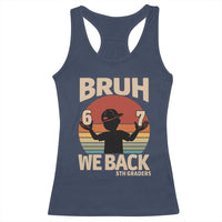 Bruh We Back Racerback Tank Top Back to School 5th Grade 6 7 First Day School